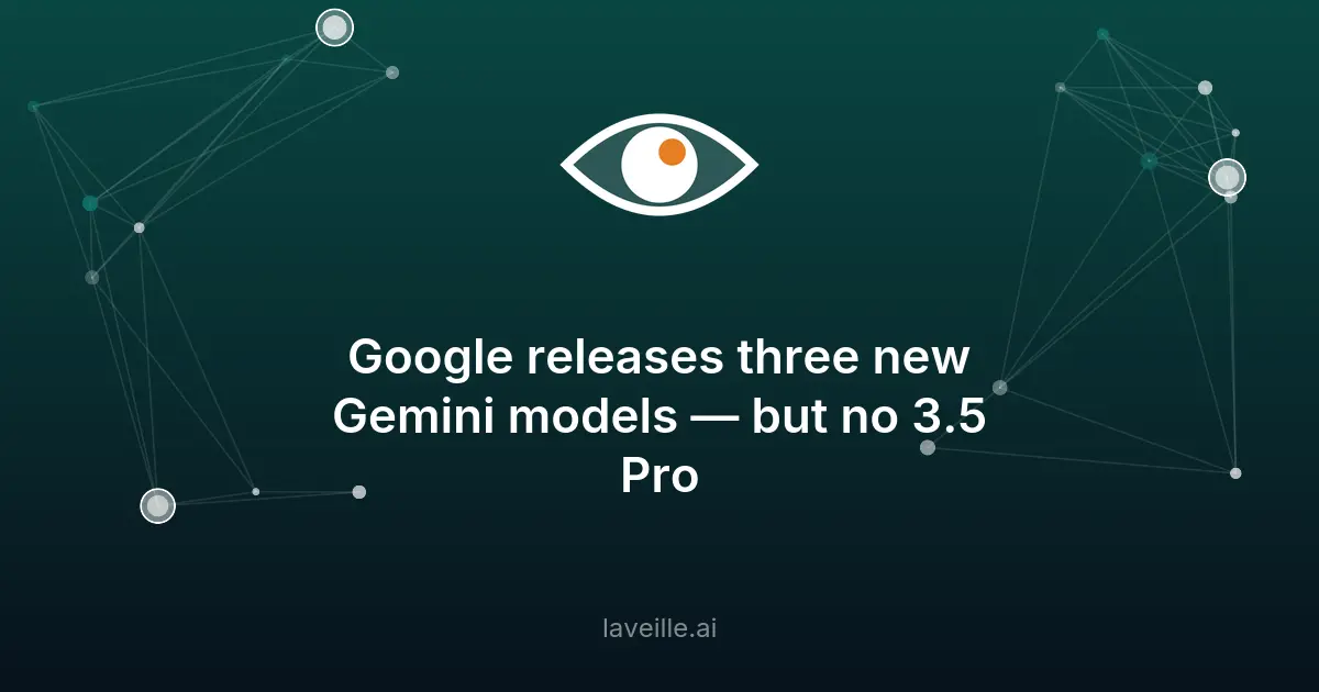 Google lance 3 nouveaux modèles Gemini IA