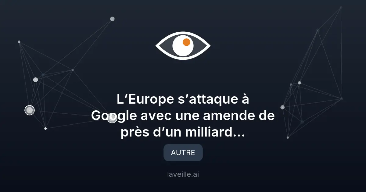 Google condamné à 890M€ d'amende par l'Europe